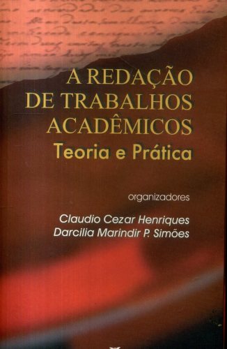 A Redação de Trabalhos Acadêmicos - Teoria e Prática