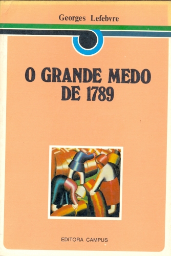 O Grande Medo de 1789: Os Camponeses e a Revolução Francesa