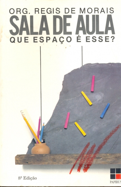 Sala de Aula: Que Espaço é Esse?