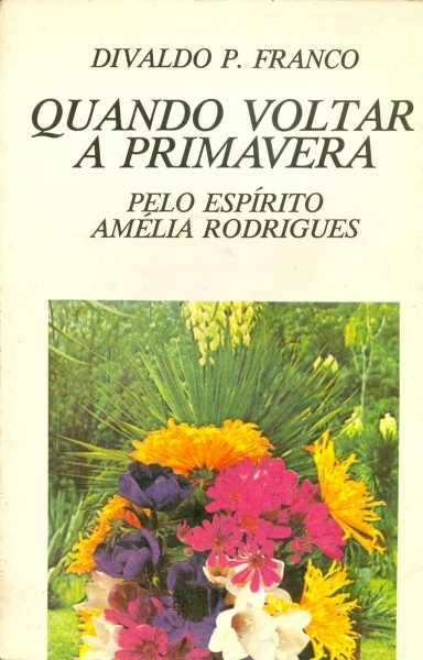 Quando Voltar a Primavera - Pelo Espírito Amélia Rodrigues