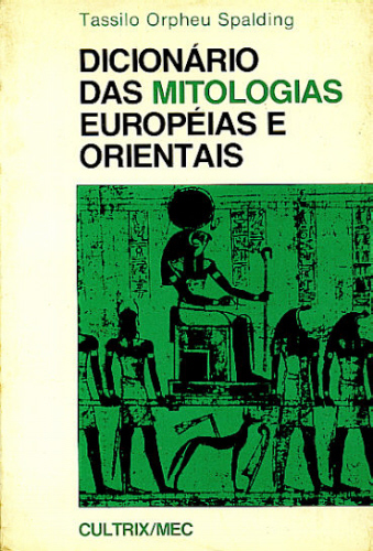 DICIONÁRIO DAS MITOLOGIAS EUROPÉIAS E ORIENTAIS