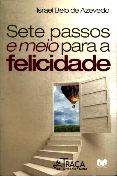 Sete Passos e Meio para a Felicidade