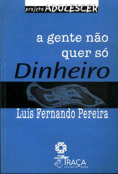A Gente Não Quer Só Dinheiro