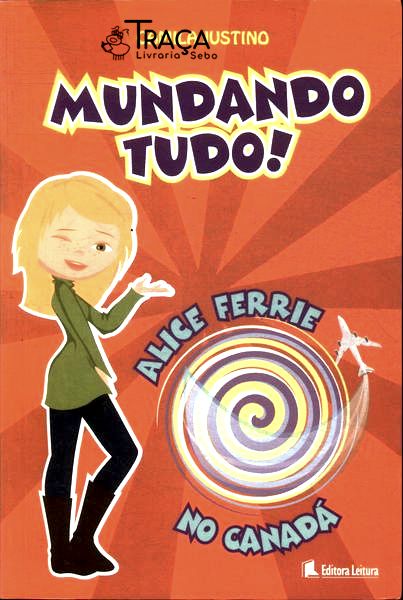 Mundando Tudo! : Alice Ferrie No Canadá