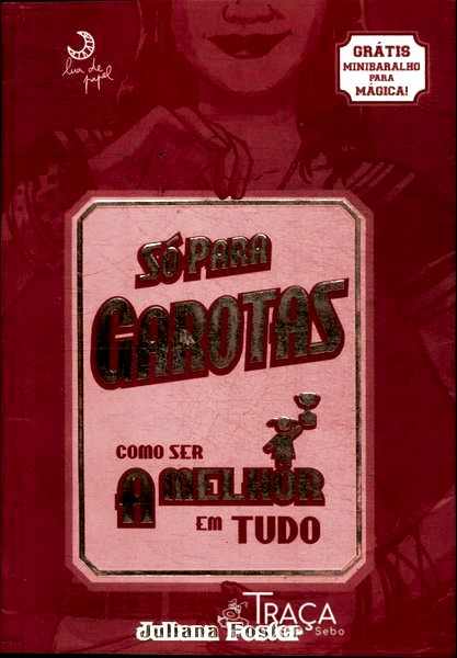Só para Garotas: Como Ser a Melhor em Tudo (não Inclui Minibaralho)