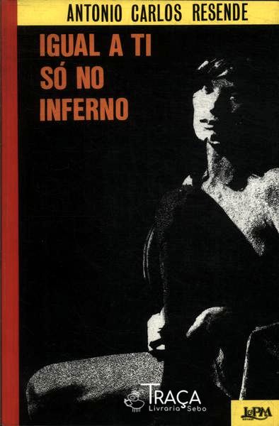Igual a Ti Só No Inferno