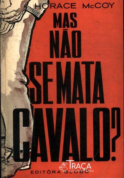 Mas Não Se Mata Cavalo?