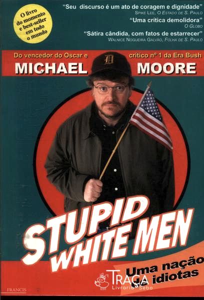 Stupid White Men: Uma Nação de Idiotas