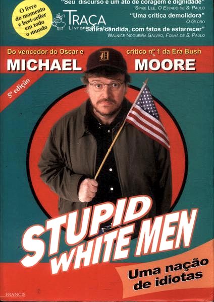 Stupid White Men: Uma Nação de Idiotas