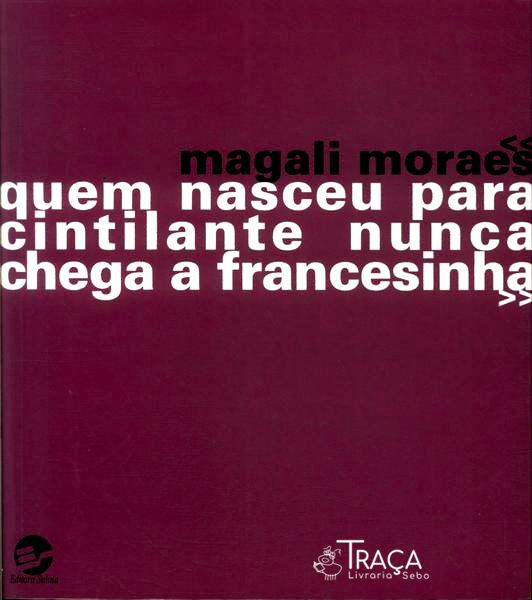Quem Nasceu Para Cintilante Nunca Chega A Francesinha