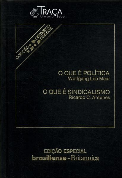 O Que É Politica - o Que É Sindicalismo