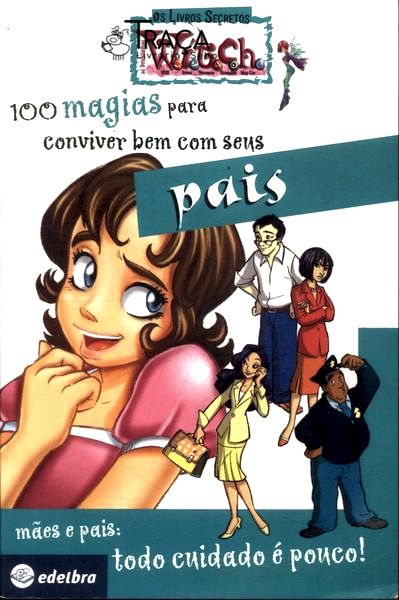 100 Magias para Conviver Bem com Seus Pais