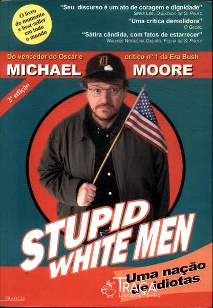 Stupid White Men: Uma Nação de Idiotas