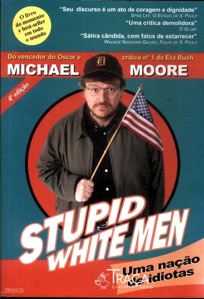 Stupid White Men: Uma Nação de Idiotas