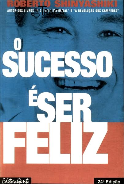 O Sucesso É Ser Feliz