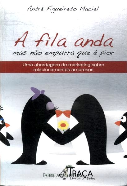 A Fila Anda: Mas Não Empurra Que É Pior