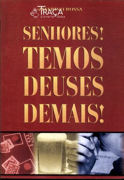 Senhores! Temos Deuses Demais!