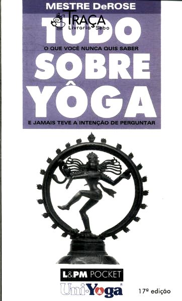 Tudo o Que Você Nunca Quis Saber Sobre Yoga