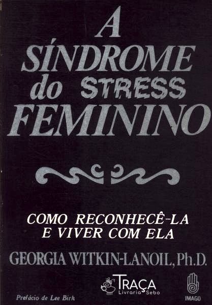 A Síndrome do Stress Feminino