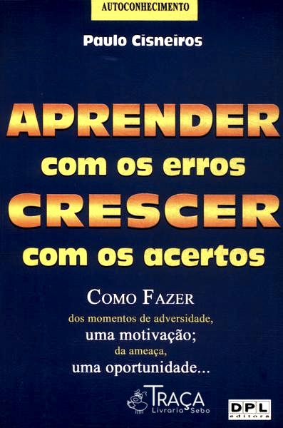 Aprender Com Os Erros Crescer Com Os Acertos