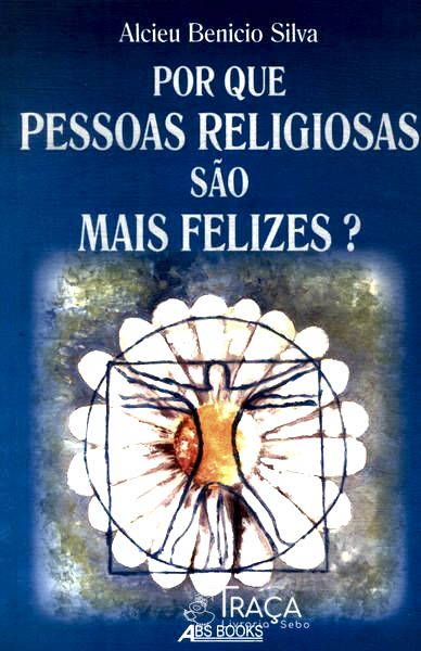 Por Que Pessoas Religiosas São Mais Felizes?