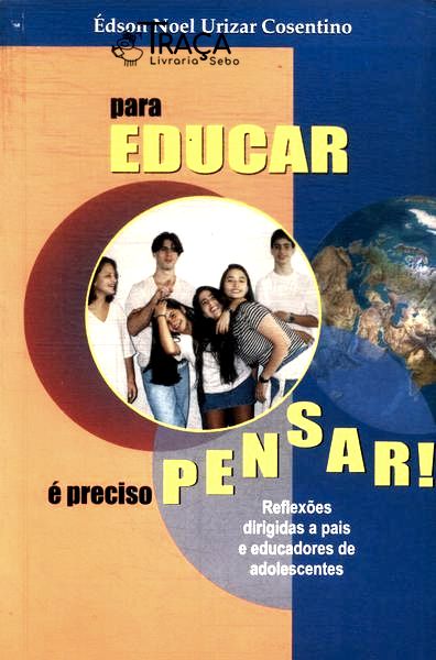Para Educar É Preciso Pensar!