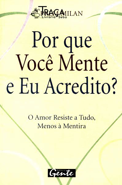 Por Que Você Mente e Eu Acredito?