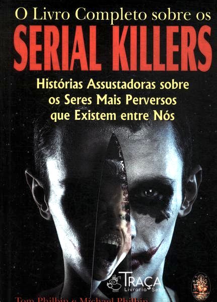O Livro Completo Sobre os Serial Killers
