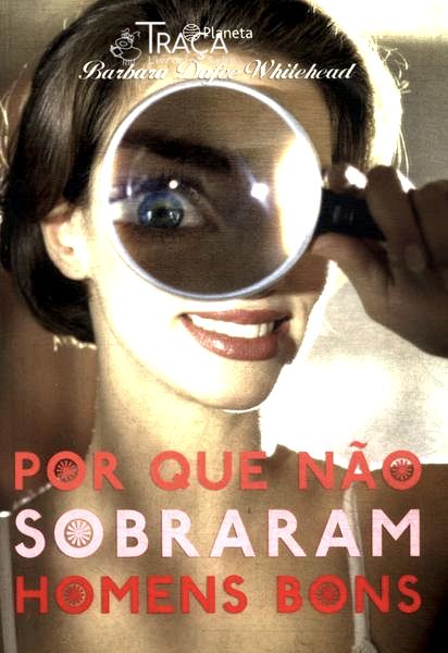 Por Que Nao Sobraram Homens Bons