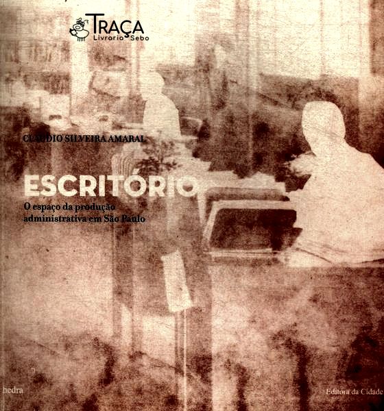Escritório: o Espaço da Produção Administrativa em São Paulo
