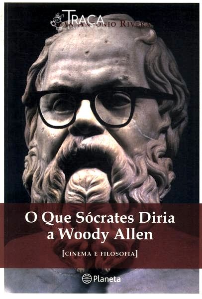 O Que Sócrates Diria a Woody Allen