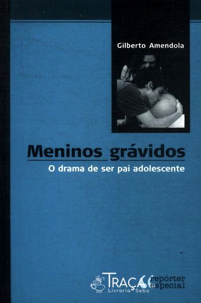 Meninos Grávidos: o Drama de Ser Pai Adolescente