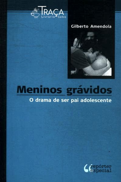 Meninos Grávidos: o Drama de Ser Pai Adolescente