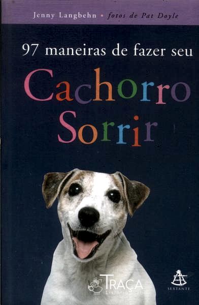 97 Maneiras de Fazer Seu Cachorro Sorrir