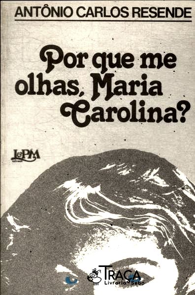 Por Que Me Olhas Maria Carolina?