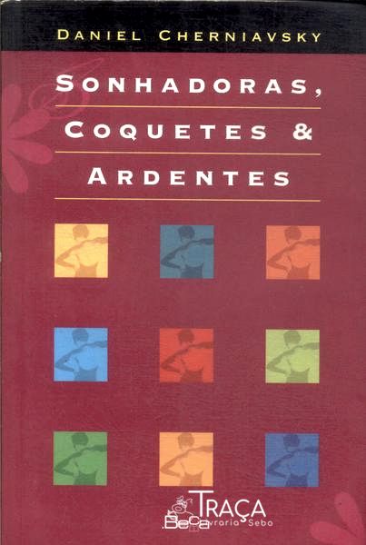 Sonhadoras, Coquetes e Ardentes