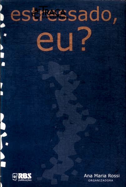 Estressado, Eu?