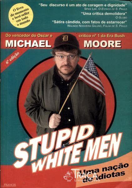 Stupid White Men: Uma Nação de Idiotas
