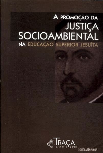 A Promoção da Justiça Socioambiental Na Educação Superior Jesuíta