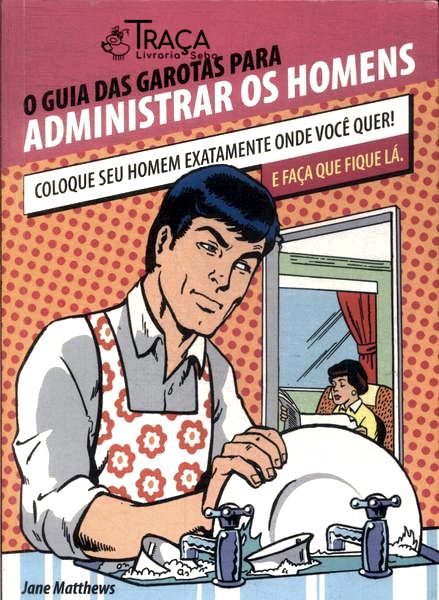 O Guia das Garotas para Administrar os Homens