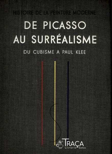 Histoire de La Peinture Moderne de Picasso Au Surréalisme