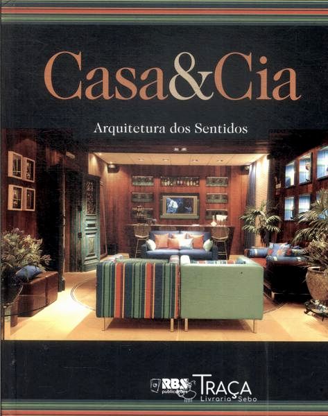 Casa E Cia: Arquitetura Dos Sentidos