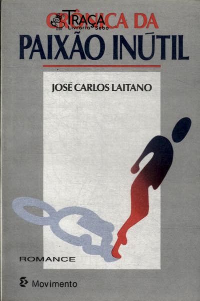 Crônica da Paixão Inútil