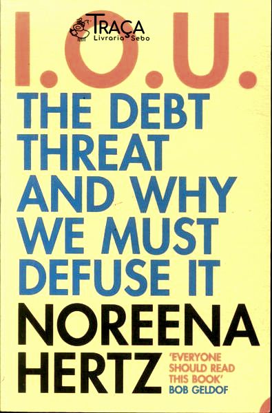 I. O. U.: The Debt Threat And Why We Must Defuse It