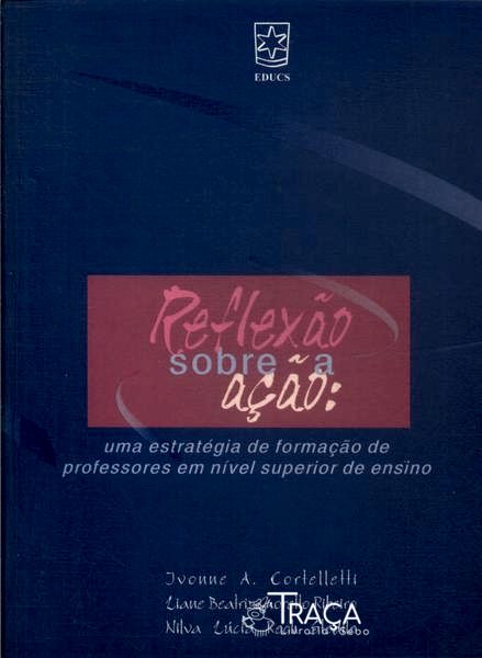 Reflexão Sobre A Ação: Uma Estratégia De Formação De Professores Em Nível Superior De Ensino