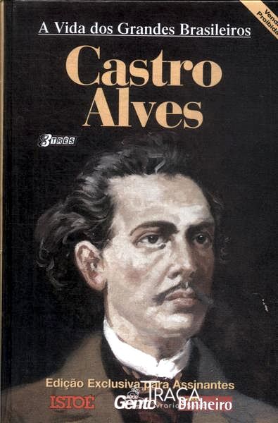 A Vida Dos Grandes Brasileiros: Castro Alves
