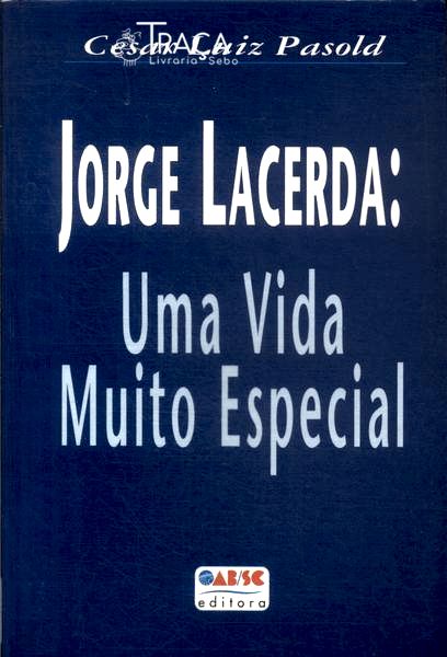 Jorge Lacerda: Uma Vida Muito Especial