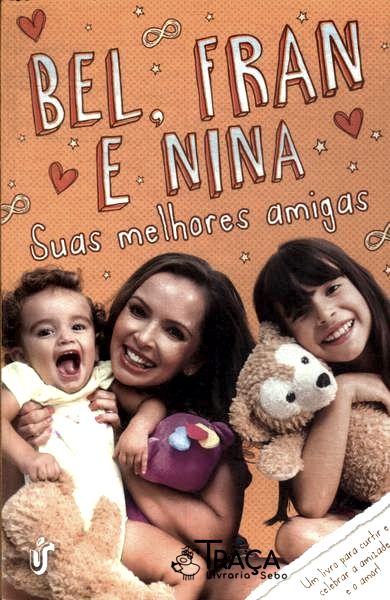 Suas Melhores Amigas: Bel, Fran e Nina