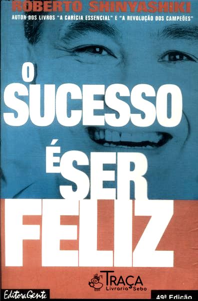 O Sucesso É Ser Feliz