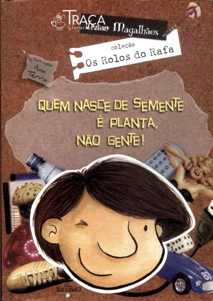 Quem Nasce de Semente É Planta, Não Gente!